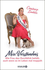 Title: Miss Verständnis: Wie Frau den Durchblick behält, auch wenn es im Leben mal moppelt, Author: Shirley Michaela Seul