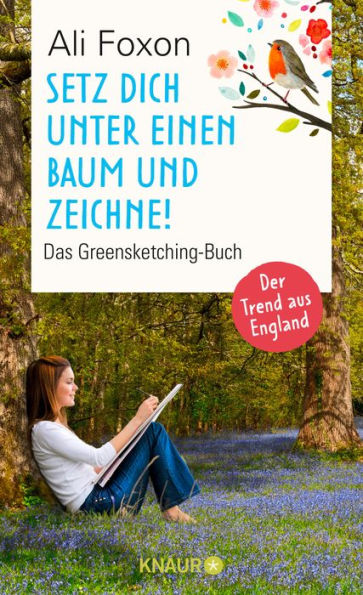 Setz dich unter einen Baum und zeichne!: Das Greensketching-Buch Einfach zeichnen lernen und entspannen in der Natur