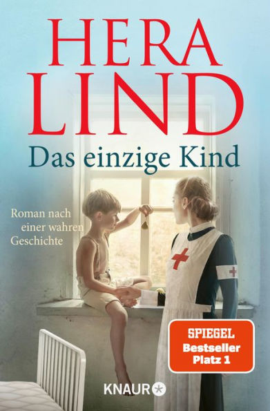 Das einzige Kind: Roman nach einer wahren Geschichte Ein Tatsachenroman der Nr.-1-Spiegel-Bestseller-Autorin Das herzergreifende Schicksal eines kleinen Kriegswaisen