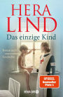 Das einzige Kind: Roman nach einer wahren Geschichte Ein Tatsachenroman der Nr.-1-Spiegel-Bestseller-Autorin Das herzergreifende Schicksal eines kleinen Kriegswaisen