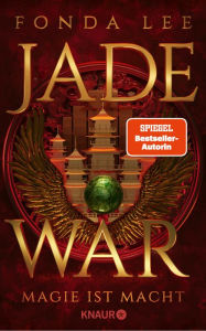 Title: Jade War - Magie ist Macht: Roman »Die Jade-Saga ist die beste Fantasy-Reihe, die ich in diesem Jahrzehnt gelesen habe.« S. A. Chakraborty, Author: Fonda Lee