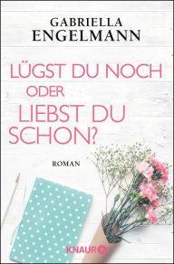 Title: Lügst du noch oder liebst du schon?, Author: Gabriella Engelmann