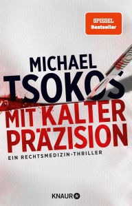 Title: Mit kalter Präzision, Author: Prof. Dr. Michael Tsokos