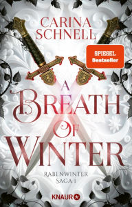 Title: A Breath of Winter: Roman Band 1 der prickelnden Enemies-to-lovers-Fantasy der SPIEGEL-Bestsellerautorin der »Sommer-in-Kanada-Reihe«, Author: Carina Schnell