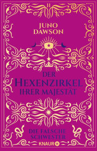 Title: Die falsche Schwester: Der Hexenzirkel Ihrer Majestät, Band 2, Author: Juno Dawson