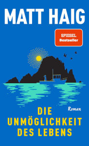 Title: Die Unmöglichkeit des Lebens: Roman Vom Autor von 