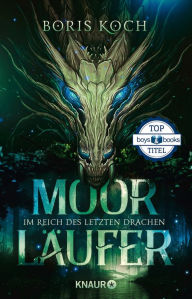 Title: Moorläufer. Im Reich des letzten Drachen: Roman Boys & Books Top Titel 2023, Author: Boris Koch