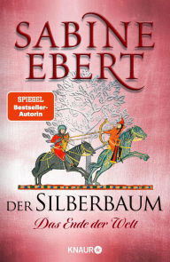 Title: Der Silberbaum. Das Ende der Welt: Roman, Author: Sabine Ebert