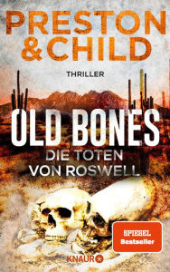 Title: Old Bones - Die Toten von Roswell: Thriller, Author: Douglas Preston