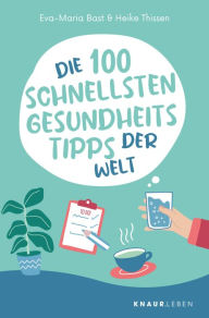 Title: Die 100 schnellsten Gesundheitstipps der Welt, Author: Eva-Maria Bast