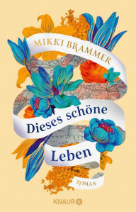 Title: Dieses schöne Leben: Roman, Author: Mikki Brammer