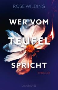 Title: Wer vom Teufel spricht: Thriller, Author: Rose Wilding