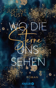 Title: Wo die Sterne uns sehen: Roman, Author: Justine Pust
