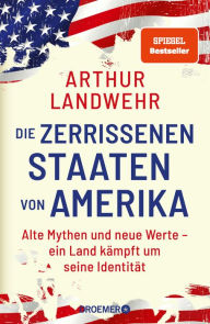 Title: Die zerrissenen Staaten von Amerika: Alte Mythen und neue Werte - ein Land kämpft um seine Identität Die Präsidentschaftswahl als Kulturkampf um das »wahre« Amerika, Author: Arthur Landwehr