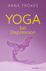 Yoga bei Depression: Hilfreiche Übungen zur Selbsthilfe von der Yoga-Expertin Anna Trökes