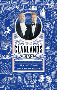 Title: The Clanlands Almanac: Ein Jahr voll schottischer Abenteuer, Author: Sam Heughan