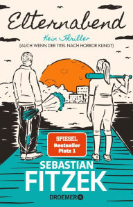 Title: Elternabend: Kein Thriller (Auch wenn der Titel nach Horror klingt!), Author: Sebastian Fitzek