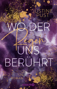 Title: Wo der Regen uns berührt: Roman, Author: Justine Pust