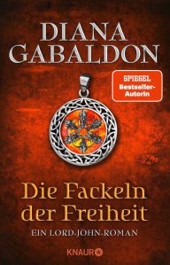 Title: Die Fackeln der Freiheit: Ein Lord-John-Roman, Author: Diana Gabaldon