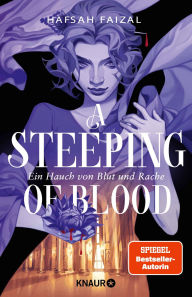 Title: A Steeping of Blood. A Tempest of Tea 2: Ein Hauch von Blut und Rache »Verführerisch, scharfsinnig und clever.« Holly Black, Author: Hafsah Faizal