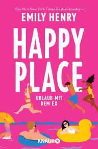 Free ebook downloads on computers Happy Place: Urlaub mit dem Ex. Roman by Emily Henry, Katharina Naumann, Emily Henry, Katharina Naumann