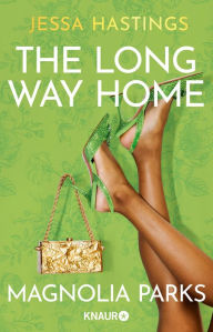 Title: Magnolia Parks - The Long Way Home: Drama, Glamour, Leidenschaft und die ganz großen Gefühle, Author: Jessa Hastings