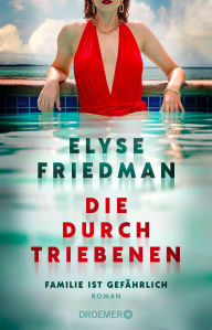 Title: Die Durchtriebenen: Familie ist gefährlich. Roman Bitter-böser Familien-Thriller aus Kanada, Author: Elyse Friedman
