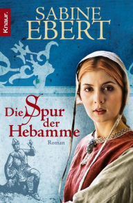 Title: Die Spur der Hebamme, Author: Sabine Ebert
