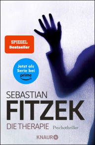 Title: Die Therapie: Psychothriller Das brilliante Thriller-Debüt von Sebastian Fitzek, Author: Sebastian Fitzek