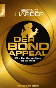 Title: Der Bond-Appeal: 007 - Alles über den Spion, den wir lieben, Author: Bernd Harder