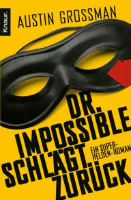 Title: Dr. Impossible schlägt zurück: Roman, Author: Austin Grossman