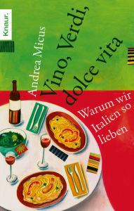 Title: Vino, Verdi, dolce vita: Warum wir Italien so lieben, Author: Andrea Micus