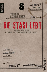 Title: Die Stasi lebt: Berichte aus einem unterwanderten Land, Author: Jürgen Schreiber