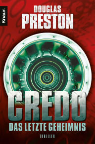 Title: Credo. Das letzte Geheimnis: Thriller, Author: Douglas Preston
