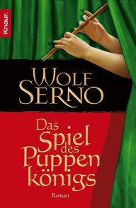 Title: Das Spiel des Puppenkönigs: Roman, Author: Wolf Serno