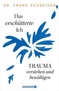 Download from library Das erschütterte Ich: Trauma verstehen und bewältigen Das Trauma-Standardwerk des renommierten Psychiaters und Psychotherapeuten DJVU MOBI ePub by Frank Schneider 9783426562154 (English literature)