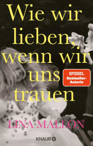 Title: Wie wir lieben, wenn wir uns trauen, Author: Lina Mallon