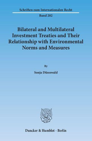 Bilateral and Multilateral Investment Treaties and Their Relationship with Environmental Norms and Measures