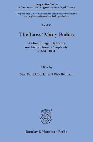 The Laws' Many Bodies: Studies in Legal Hybridity and Jurisdictional Complexity, c16-19