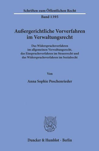 Aussergerichtliche Vorverfahren im Verwaltungsrecht: Das Widerspruchsverfahren im allgemeinen Verwaltungsrecht, das Einspruchsverfahren im Steuerrecht und das Widerspruchsverfahren im Sozialrecht