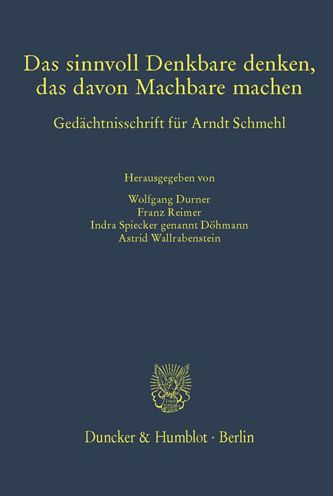 Das sinnvoll Denkbare denken, das davon Machbare machen: Gedachtnisschrift fur Arndt Schmehl