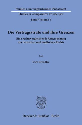 Die Vertragsstrafe und ihre Grenzen: Eine rechtsvergleichende Untersuchung des deutschen und englischen Rechts