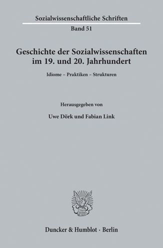 Geschichte der Sozialwissenschaften im 19. und 20. Jahrhundert: Idiome - Praktiken - Strukturen