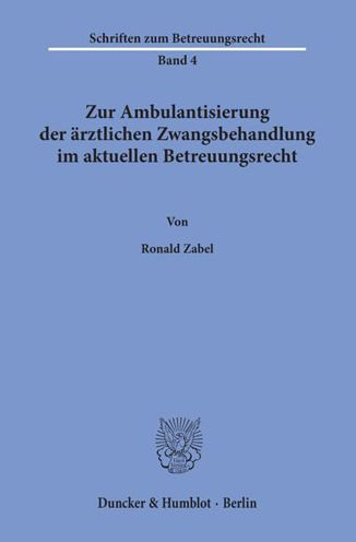 Zur Ambulantisierung der arztlichen Zwangsbehandlung im aktuellen Betreuungsrecht