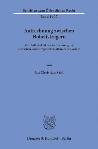 Aufrechnung zwischen Hoheitstragern: Zur Zulassigkeit der Aufrechnung im deutschen und europaischen Mehrebenensystem