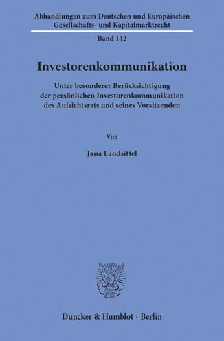 Investorenkommunikation: Unter besonderer Berucksichtigung der personlichen Investorenkommunikation des Aufsichtsrats und seines Vorsitzenden