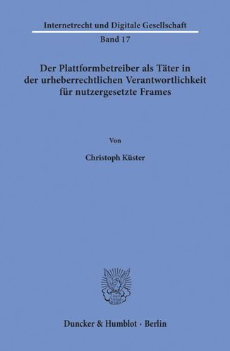 Der Plattformbetreiber als Tater in der urheberrechtlichen Verantwortlichkeit fur nutzergesetzte Frames