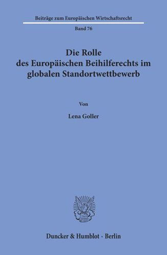 Die Rolle des Europaischen Beihilferechts im globalen Standortwettbewerb