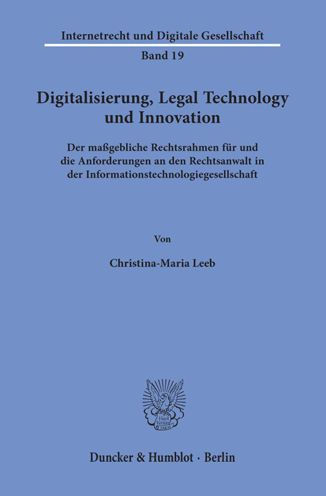 Digitalisierung, Legal Technology und Innovation: Der massgebliche Rechtsrahmen fur und die Anforderungen an den Rechtsanwalt in der Informationstechnologiegesellschaft