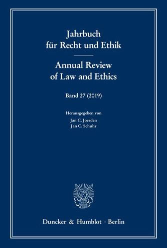 Jahrbuch fur Recht und Ethik / Annual Review of Law and Ethics: Bd. 27 (219). Themenschwerpunkt: Strafrecht und Rechtsphilosophie - Zugleich Gedachtnisschrift fur Joachim Hruschka